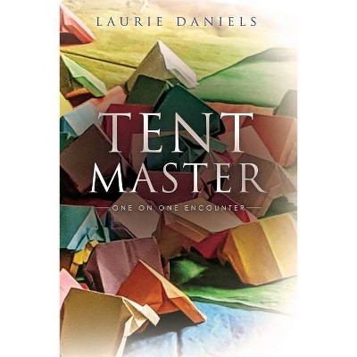 Tent Master - by  Laurie Daniels (Paperback)