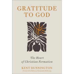Gratitude to God - by  Kent Dunnington (Paperback) - 1 of 1