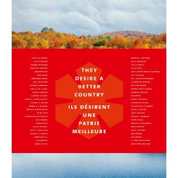 They Desire a Better Country/Ils Désirent Une Patrie Meilleure - by  Lawrence Scanlan (Hardcover)