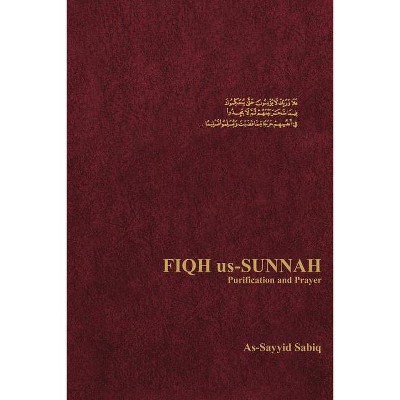 Fiqh Us-Sunnah Purification and Prayer - by  As-Sayyid Sabiq (Paperback)