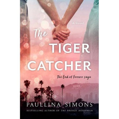 The Tiger Catcher - (End of Forever Saga) by  Paullina Simons (Paperback)