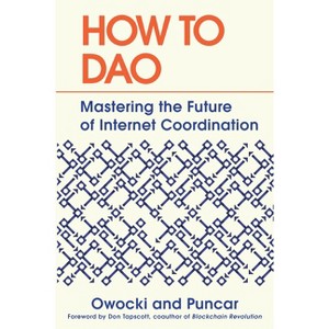 How to DAO - by  Kevin Owocki & Puncar (Hardcover) - 1 of 1