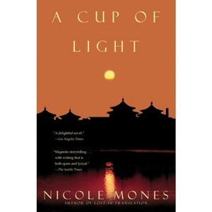A Cup of Light - by  Nicole Mones (Paperback) - 1 of 1