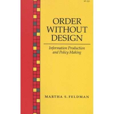 Order Without Design - by  Martha S Feldman (Paperback)