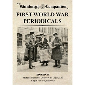 The Edinburgh Companion to First World War Periodicals - (Edinburgh Companions to Literature and the Humanities) (Paperback) - 1 of 1