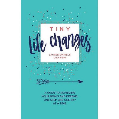 Tiny Life Changes - Large Print by  Lisa King & Lauren Mattera Daniels (Paperback)