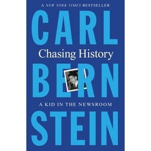 Chasing History - by  Carl Bernstein (Paperback) - 1 of 1