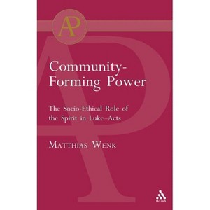 Community-Forming Power - (Journal of Pentecostal Theology. Supplement Series; 19) by  Matthias Wenk (Paperback) - 1 of 1