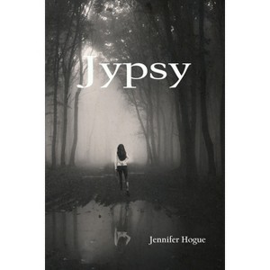 Jypsy - by  Jennifer Hogue (Paperback) - 1 of 1
