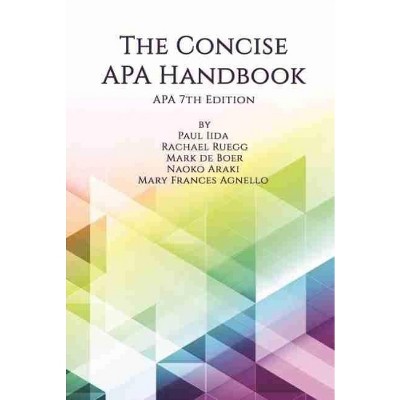 Concise APA Handbook - 7th Edition by Paul Iida & Rachael Ruegg & Mark de Boer & Naoko Araki & Mary Frances Agnello