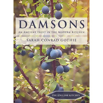 Damsons - (English Kitchen) by  Sarah Conrad Gothie (Paperback)