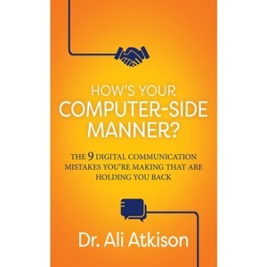 How's Your Computer-Side Manner? - by  Ali Atkison (Paperback) - 1 of 1