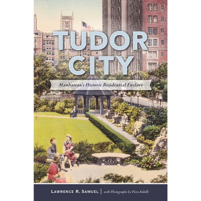 Tudor City - (Brief History) by  Lawrence R Samuel (Paperback)
