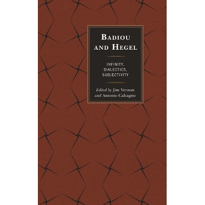 Badiou and Hegel - by  Jim Vernon & Antonio Calcagno (Paperback)