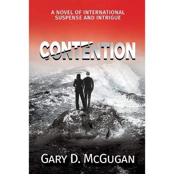 Contention - by  Gary D McGugan (Paperback)