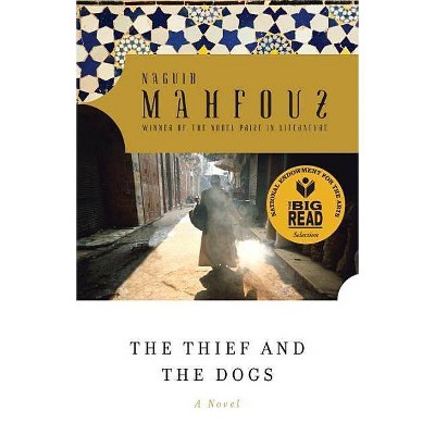 The Thief and the Dogs - by  Naguib Mahfouz (Paperback)