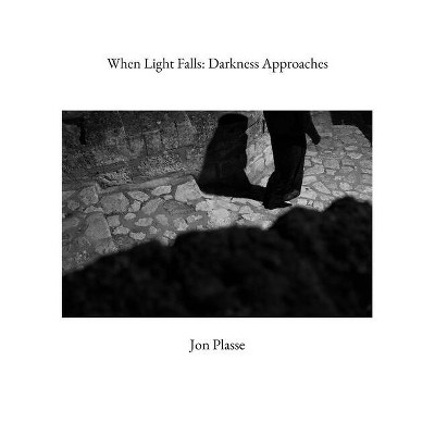 When Light Falls - by  Jon Plasse (Hardcover)