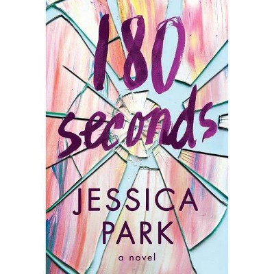 180 Seconds - by  Jessica Park (Paperback)