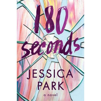 180 Seconds - by  Jessica Park (Paperback)