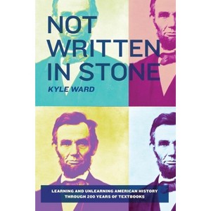 Not Written in Stone - by  Kyle Ward (Paperback) - 1 of 1