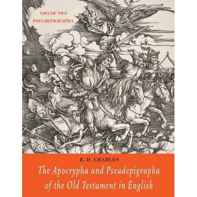 The Apocrypha and Pseudepigrapha of the Old Testament in English - by  R H Charles (Paperback)