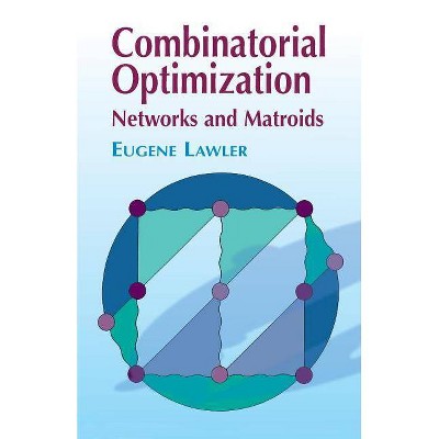 Combinatorial Optimization - (Dover Books on Mathematics) by  Eugene S Lawler & Mathematics (Paperback)