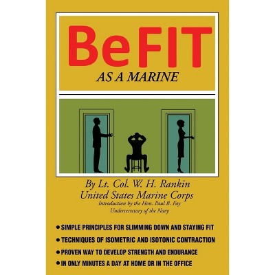 Be Fit as a Marine - by  William H Rankin (Paperback)