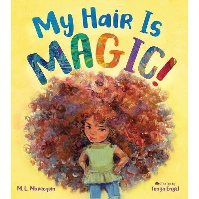 My Hair Is Magic! - by M L Marroquin (Hardcover)