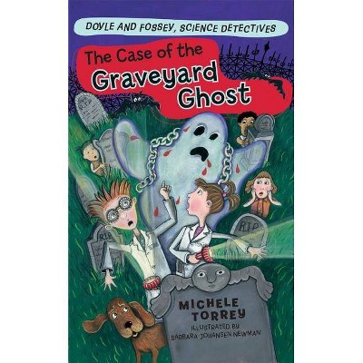 The Case of the Graveyard Ghost, 3 - (Doyle and Fossey, Science Detectives) by  Michele Torrey (Paperback)