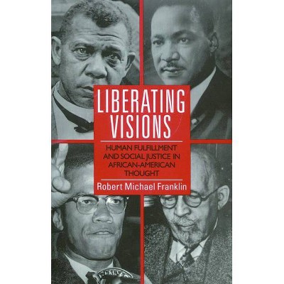 Liberating Visions - by  Robert Michael Franklin (Paperback)