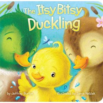 The Itsy Bitsy Duckling - by  Jeffrey Burton (Board Book)