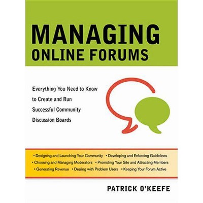 Managing Online Forums - by  Patrick O'Keefe (Paperback)