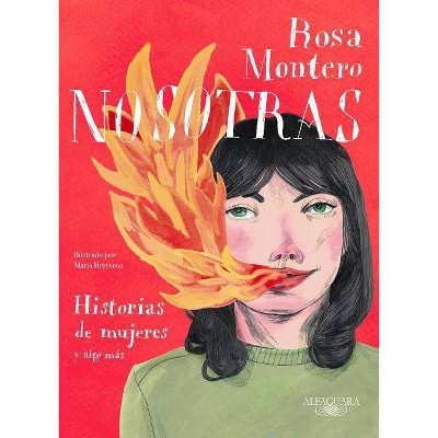 Nosotras. Historias de Mujeres Y Algo Más / Us: Stories of Women and More - by  Rosa Montero (Hardcover)