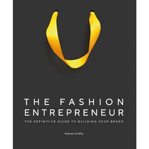 The Fashion Entrepreneur - by  Keanan Duffty (Hardcover) - 1 of 1