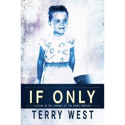 If Only - by  Terry West (Paperback)