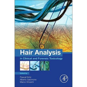 Hair Analysis in Clinical and Forensic Toxicology - by  Pascal Kintz & Alberto Salomone & Marco Vincenti (Paperback) - 1 of 1