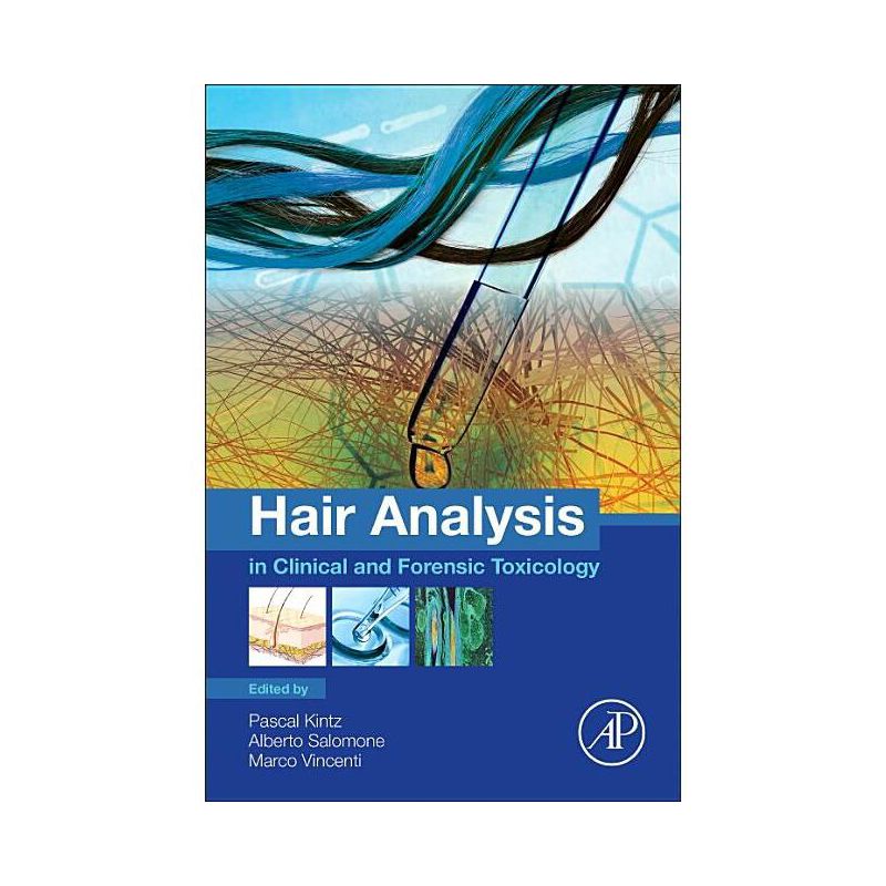 Hair Analysis in Clinical and Forensic Toxicology - by  Pascal Kintz & Alberto Salomone & Marco Vincenti (Paperback), 1 of 2