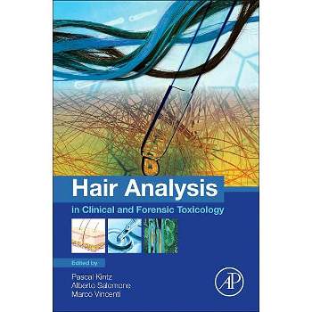 Hair Analysis in Clinical and Forensic Toxicology - by  Pascal Kintz & Alberto Salomone & Marco Vincenti (Paperback)