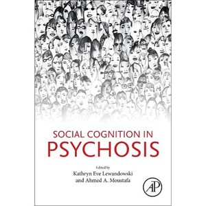 Social Cognition in Psychosis - by  Kathryn Eve Lewandowski & Ahmed Moustafa (Paperback) - 1 of 1