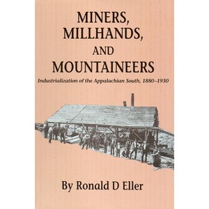 Miners, Millhands, and Mountaineers - (Twentieth-Century America Series) by  Ronald D Eller (Paperback) - 1 of 1