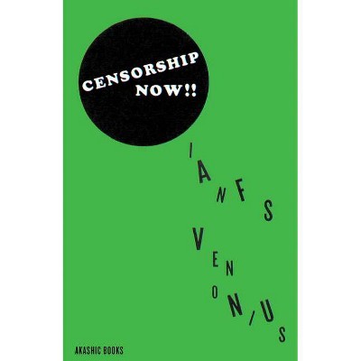 Censorship Now!! - by  Ian F Svenonius (Paperback)