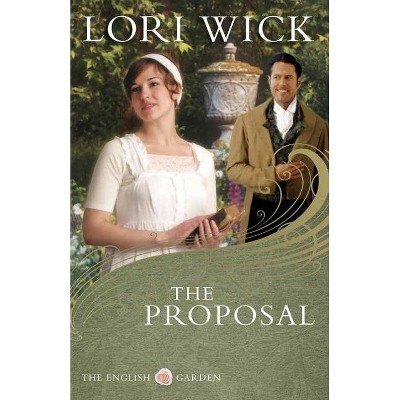 The Proposal - (English Garden) by  Lori Wick (Paperback)