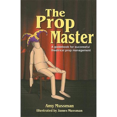 The Prop Master - by  Amy Mussman (Paperback)