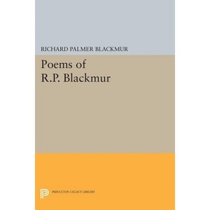 Poems of R.P. Blackmur - (Princeton Legacy Library) by  Richard Palmer Blackmur (Paperback) - 1 of 1