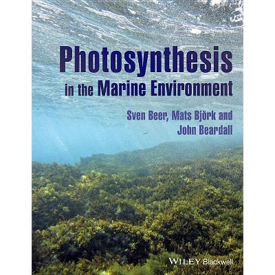 Photosynthesis in the Marine Environment - by  Sven Beer & Mats Björk & John Beardall (Paperback)