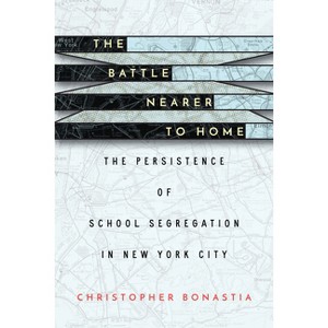 The Battle Nearer to Home - by  Christopher Bonastia (Paperback) - 1 of 1