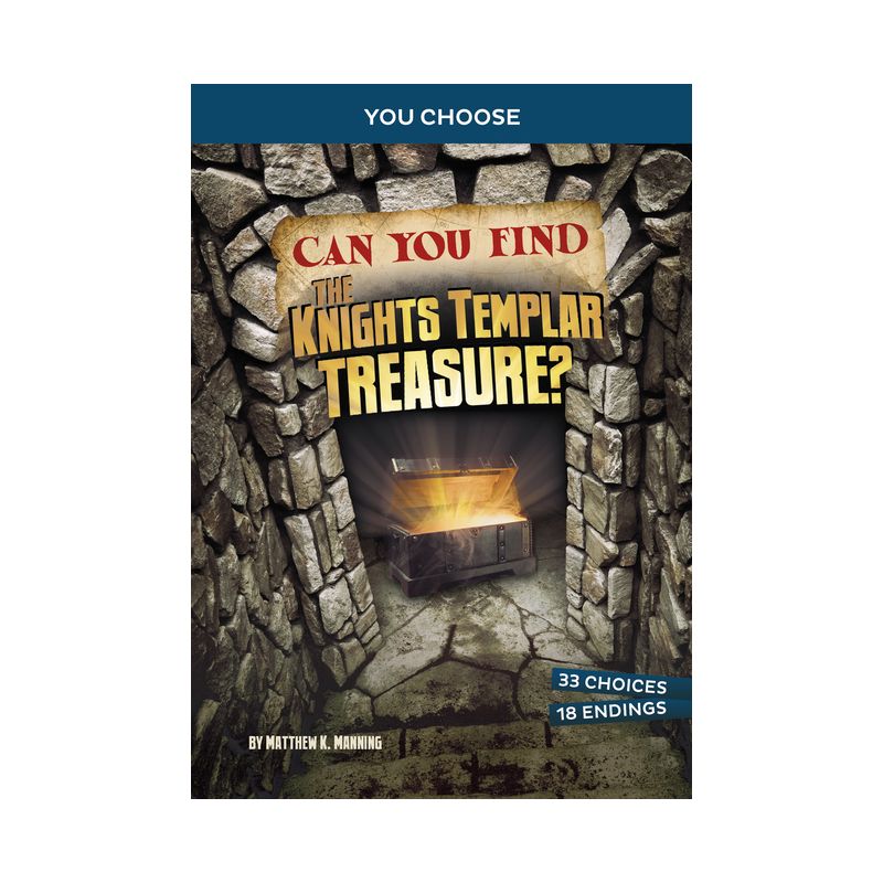 Can You Find the Knights Templar Treasure? - (You Choose: Treasure Hunters) by Matthew K Manning, 1 of 2