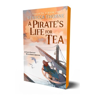 A Pirate's Life for Tea - by Rebecca Thorne (Paperback)