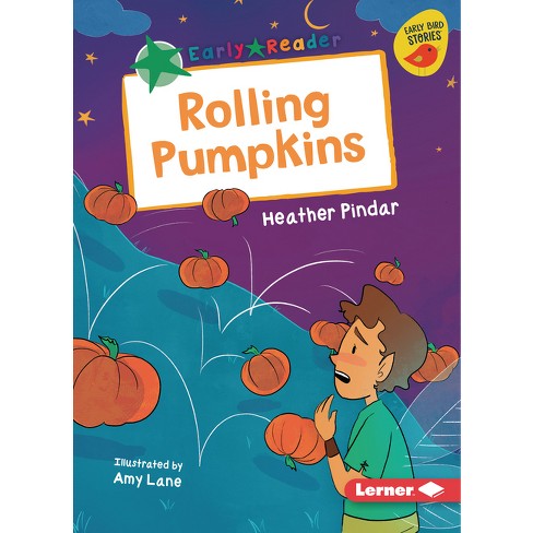 Rolling Pumpkins - (Early Bird Readers -- Green (Early Bird Stories (Tm))) by  Heather Pindar (Paperback) - image 1 of 1