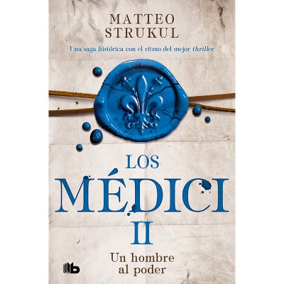 Un Hombre Al Poder / A Man in Power. the Medicis II - (Los Medici) by  Matteo Strukul (Paperback)